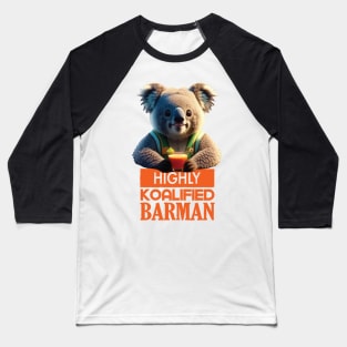 Just a Highly Koalified Barman Koala 2 Baseball T-Shirt